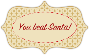 You beat Santa!