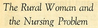 The Rural Woman and the Nursing Problem